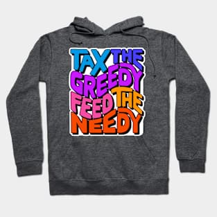 Tax the Greedy Feed the Needy Word Art Hoodie